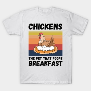 Chickens The Pet That Poops Breakfast, Funny Chicken T-Shirt